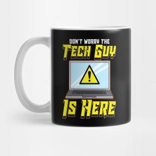 Funny Don't Worry The Tech Guy Is Here! IT Support Mug